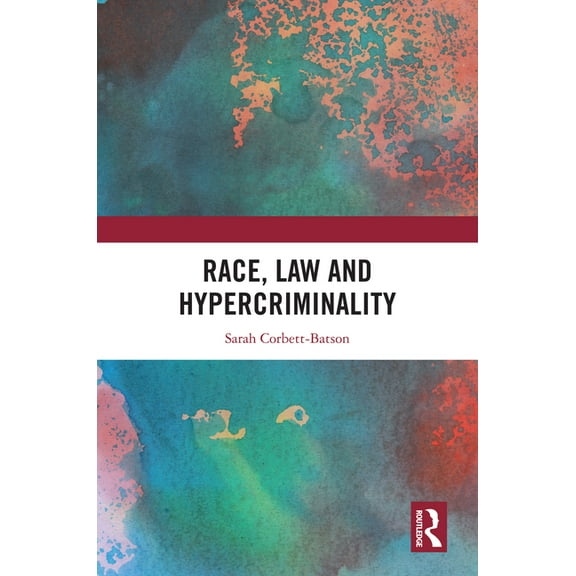 Race, Law and Hypercriminality, (Hardcover)