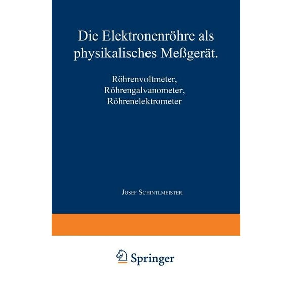 Die Elektronenröhre ALS Physikalisches MeÃgerät: Röhrenvoltmeter - Röhrengalvanometer Röhrenelektrometer, (Paperback)