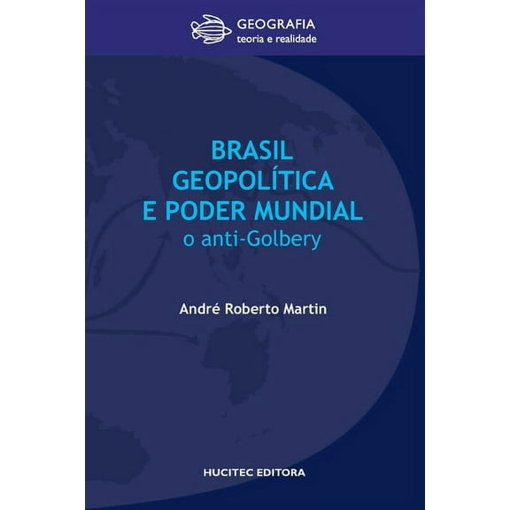 Brasil, geopolítica e o poder mundial: o anti-Golbery (Paperback)