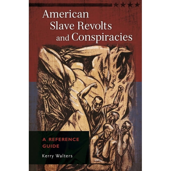 American Slave Revolts and Conspiracies: A Reference Guide, (Hardcover)