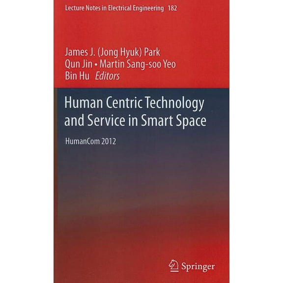 Lecture Notes in Electrical Engineering Human Centric Technology and Service in Smart Space: Humancom 2012, Book 182, (Hardcover)