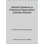 Selected Standards on Professional Responsibility (Selected Statutes), Used [Paperback]