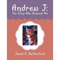 Andrew J: The Corgi Who Rescued Me, (Paperback)