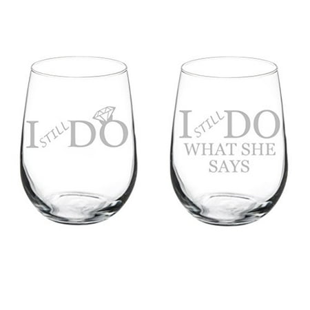 

Set of 2 Wine Glasses Funny Anniversary Vow Renewal I STILL Do What She Says (17 oz Stemless)