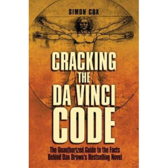 Pre-Owned Cracking the Da Vinci Code: The Unauthorized Guide to the Facts Behind Dan Brown's Bestselling Novel (Paperback) 1402718373 9781402718373