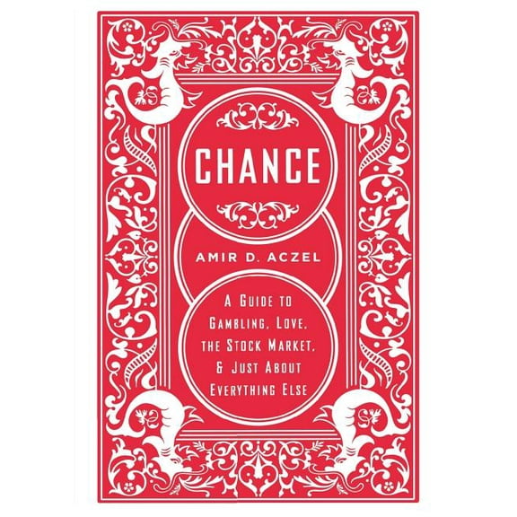 Chance: A Guide to Gambling, Love, the Stock Market, and Just about Everything Else, (Paperback)