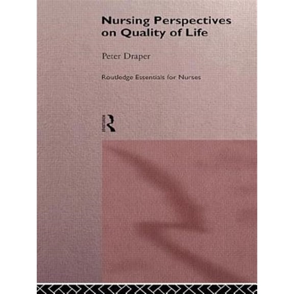 Pre-Owned Routledge Essentials for Nurses Nursing Perspectives on Quality of Life, (Paperback)