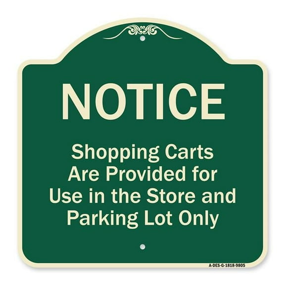 18 x 18 in. Green Designer Series Sign - Notice - Shopping Carts Are Provided for Use in the Store & Parking Lot Only