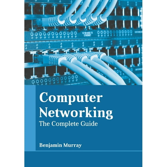 Computer Networking: The Complete Guide, (Hardcover)