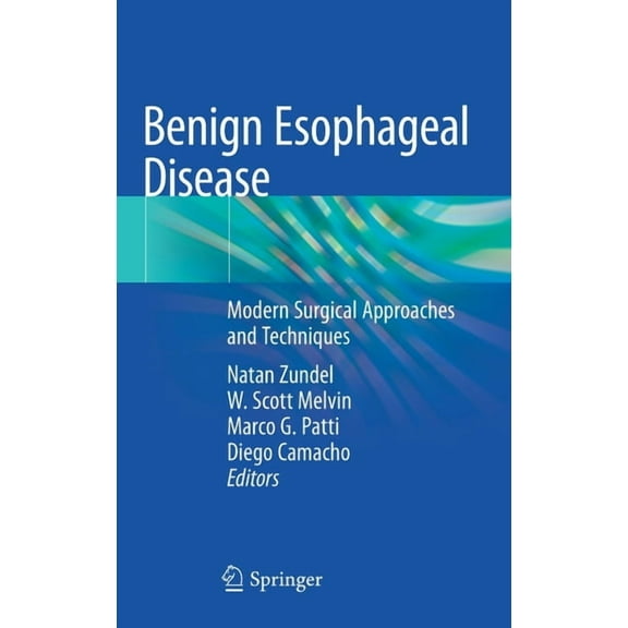 Benign Esophageal Disease: Modern Surgical Approaches and Techniques, (Hardcover)