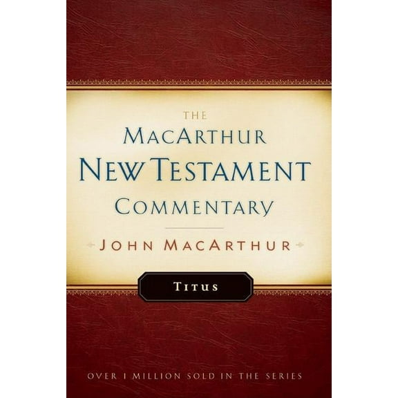 MacArthur New Testament Commentary Series: Titus MacArthur New Testament Commentary (Series #26) (Hardcover)