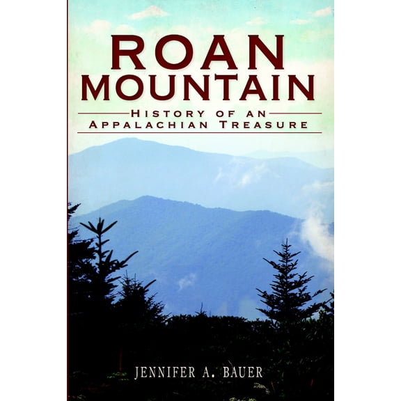 Pre-Owned Roan Mountain: History of an Appalachian Treasure (Paperback) 1609494016 9781609494018