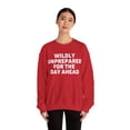 thumbnail image 4 of Fun Saying Unprepared For The Day Ahead Sarcastic W Gildan 18000 Sweatshirt, 4 of 4