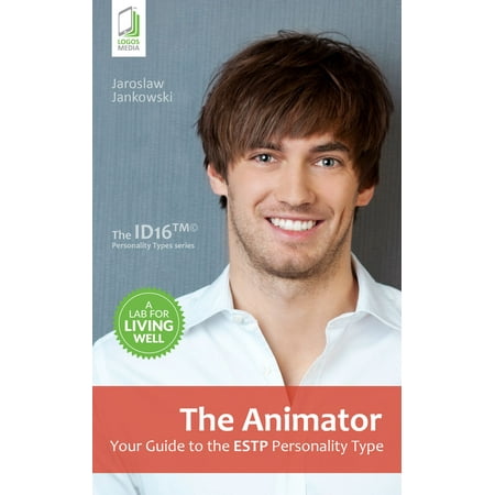 The Animator: Your Guide to the ESTP Personality Type - (Best Jobs For Estp)