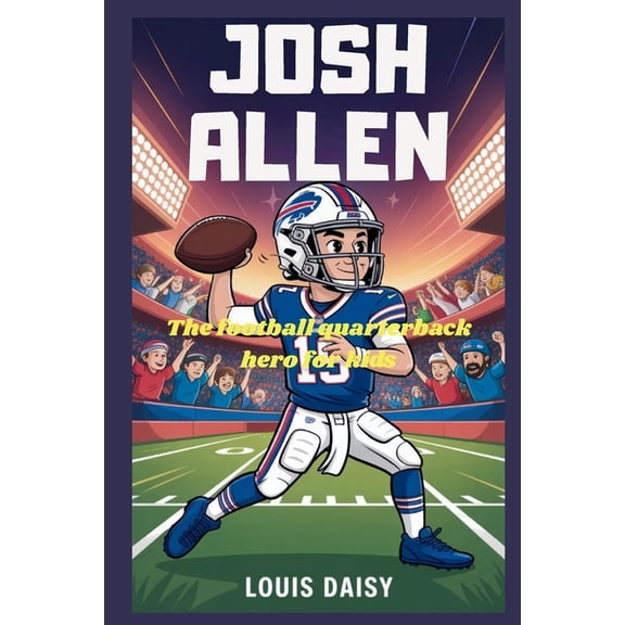 Josh Allen: The football quarterback hero for kids, (Paperback)