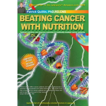 Beating Cancer with Nutrition: Optimal Nutrition Can Improve Outcome in Medically-Treated Cancer Patients. - (Best Nutrition For Breast Cancer Patients)