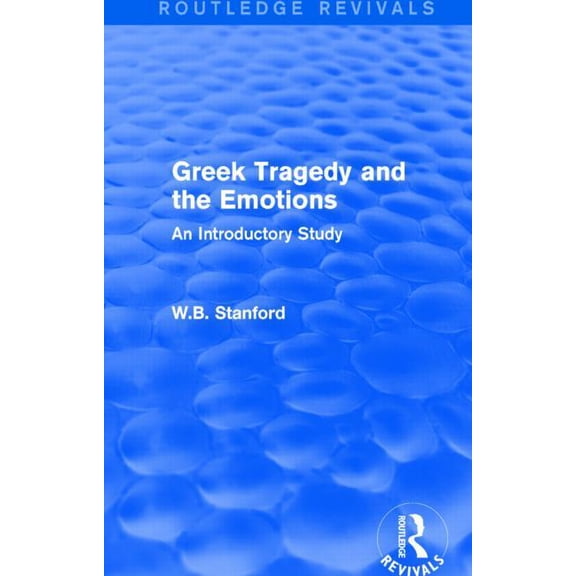 Routledge Revivals Greek Tragedy and the Emotions (Routledge Revivals): An Introductory Study, (Paperback)