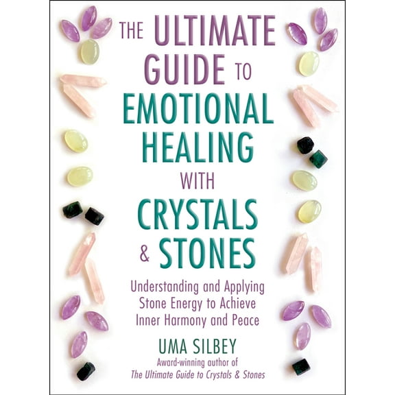 The Ultimate Guide to Emotional Healing with Crystals and Stones: Understanding and Applying Stone Energy to Achieve Inn, (Hardcover)