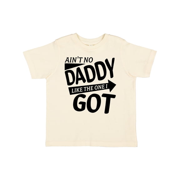 Inktastic Ain't No Daddy Like the One I Got Father's Day for Kids Boys or Girls Toddler T-Shirt