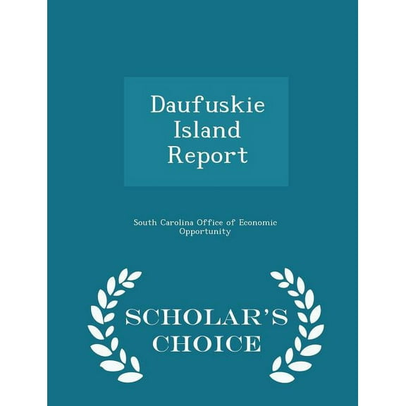 Daufuskie Island Report - Scholar's Choice Edition, (Paperback)