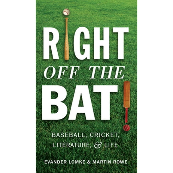 Pre-Owned Right Off the Bat: Baseball, Cricket, Literature, and Life (Paperback) 1589880692 9781589880696
