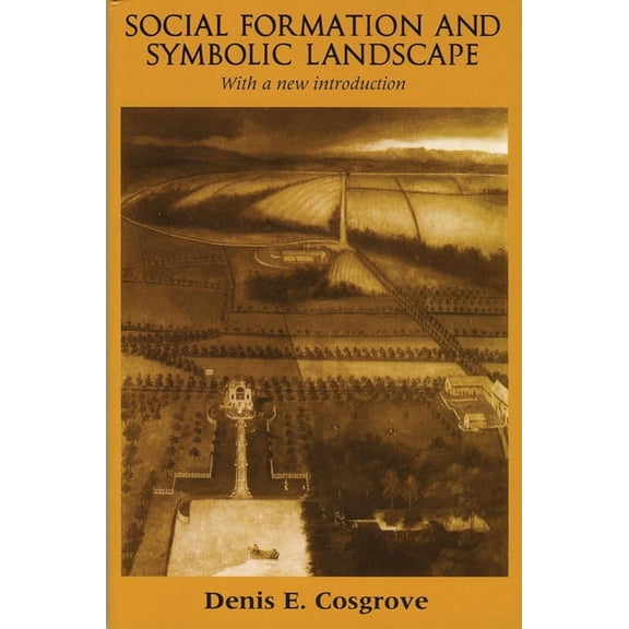 Originally Croom Helm Historical Geogra Social Formation and Symbolic Landscape, (Paperback)