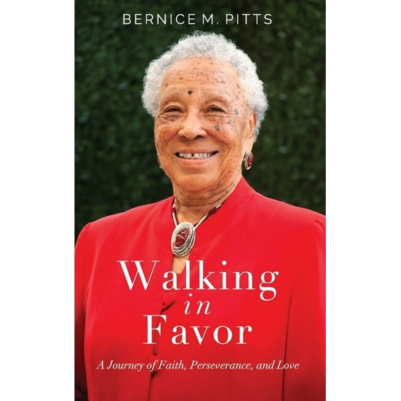 Walking in Favor: A Journey of Faith, Perseverance, and Love, (Hardcover)
