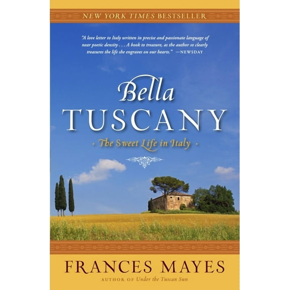 Bella Tuscany: The Sweet Life in Italy, (Paperback)