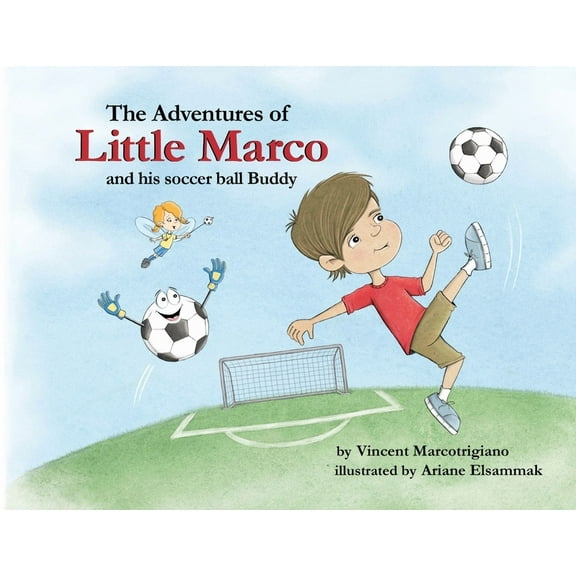 Soccer Adventures The Adventures of Little Marco and His Soccer Ball Buddy, Book 1, (Paperback)