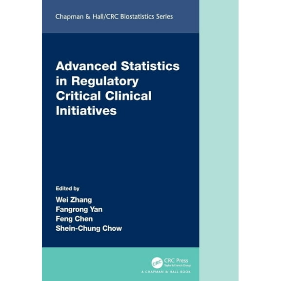 Chapman & Hall/CRC Biostatistics Advanced Statistics in Regulatory Critical Clinical Initiatives, (Paperback)