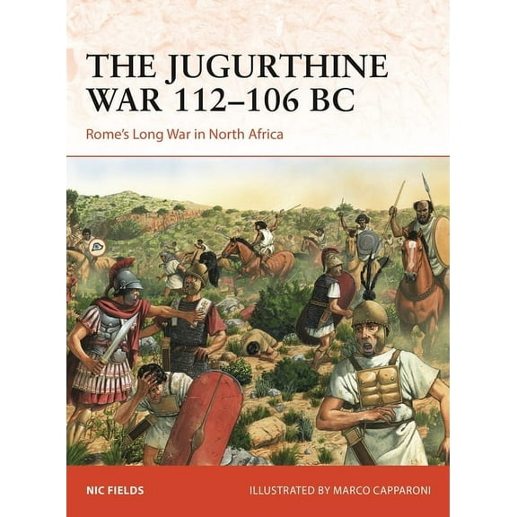 Campaign The Jugurthine War 112-106 BC: Rome's Long War in North Africa, Book 415, (Paperback)