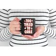 thumbnail image 2 of Too Tired to Care. Tiring, Black 11oz Ceramic Mug, 2 of 5