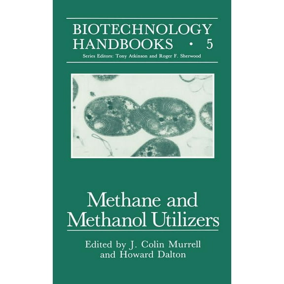 Biotechnology Handbooks Methane and Methanol Utilizers, Book 5, (Hardcover)