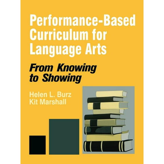 From Knowing to Showing Performance-Based Curriculum for Language Arts: From Knowing to Showing, (Paperback)