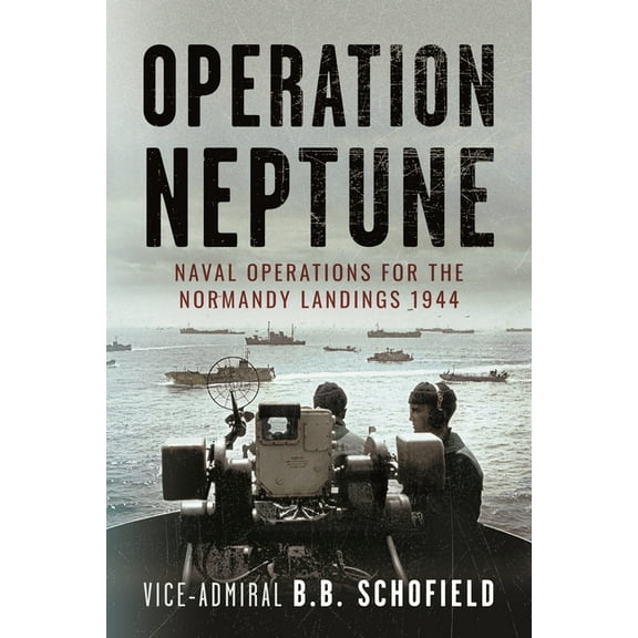 Operation Neptune: Naval Operations for the Normandy Landings 1944, (Paperback)