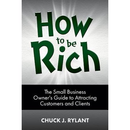 How to Be Rich : The Small Business Owner's Guide to Attracting Customers and (Best Email Client For Small Business)
