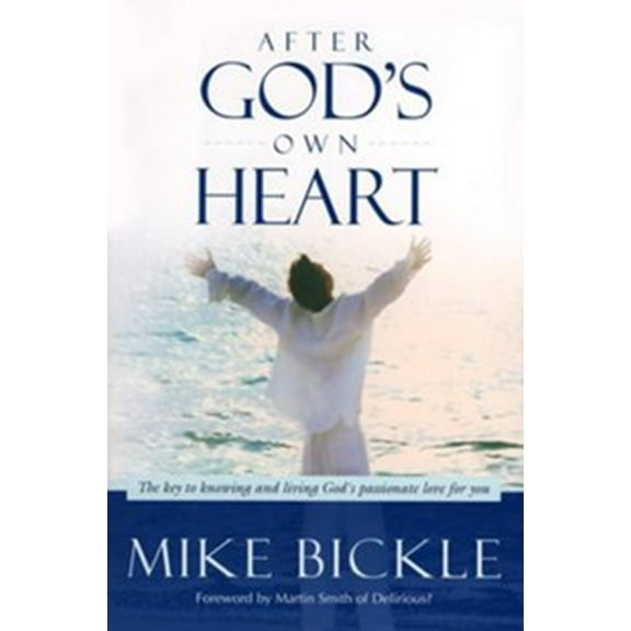 After God's Own Heart: The Key to Knowing and Living God's Passionate Love for You (Paperback)