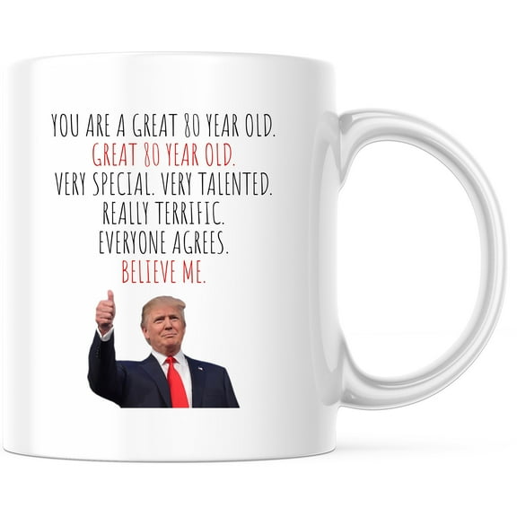 Trump 80th Birthday Mug - Funny Gift for 80 Year Old - Republican Mug - MAGA President Trump Gag Gift - Political Humor Coffee Cup - 11 Ounce Novelty Coffee Cup - WMUG0314