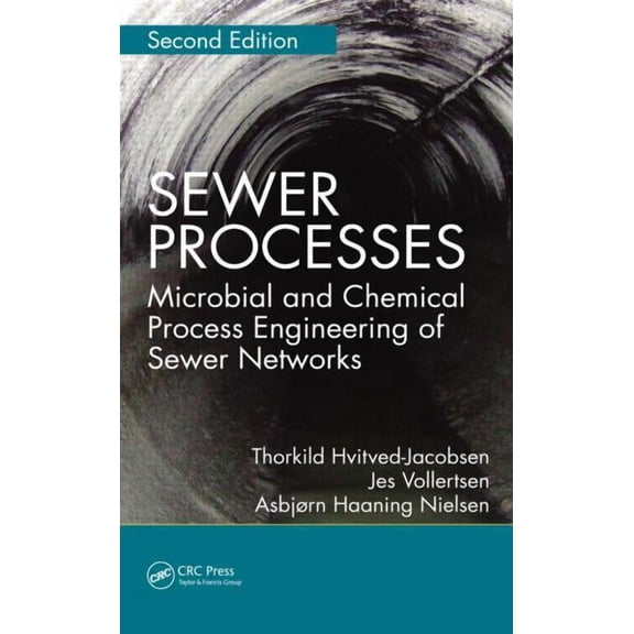 Sewer Processes: Microbial and Chemical Process Engineering of Sewer Networks, Second Edition, (Hardcover)