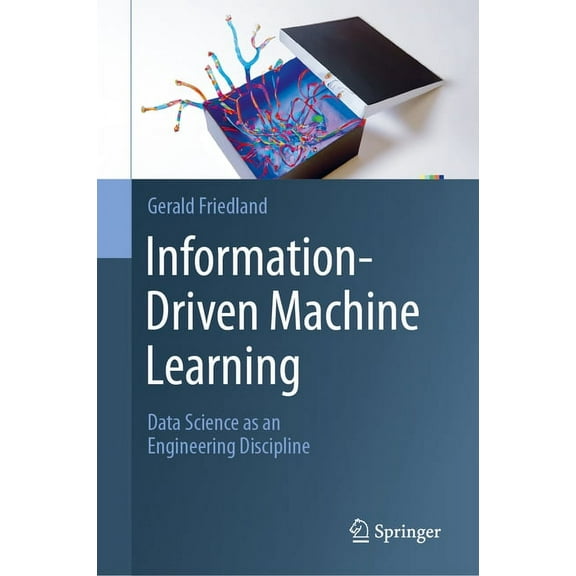 Information-Driven Machine Learning: Data Science as an Engineering Discipline, (Hardcover)