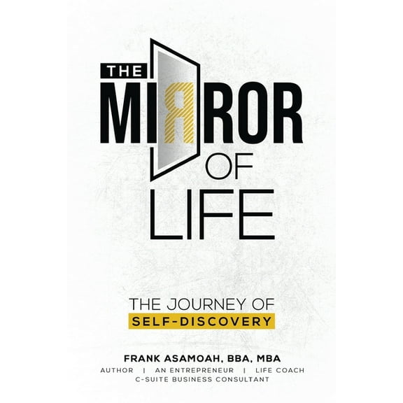 The Mirror of Life: The Journey of Self- Discovery, (Paperback)