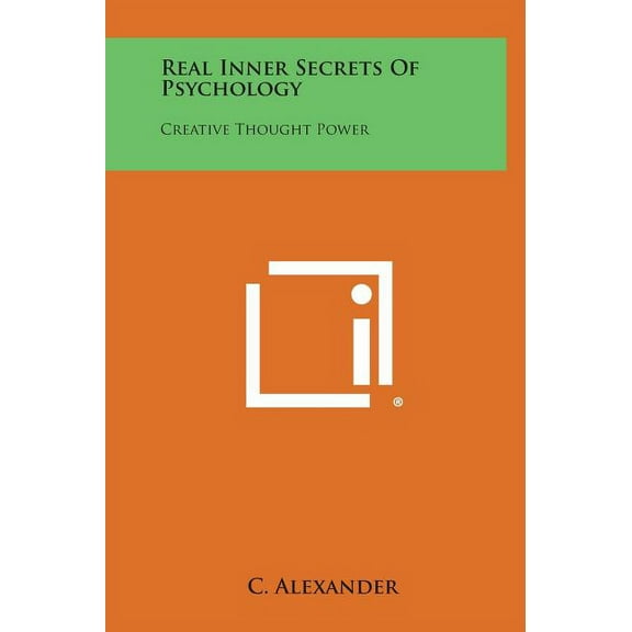 Real Inner Secrets of Psychology: Creative Thought Power (Hardcover)