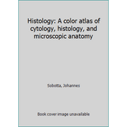 Histology: A color atlas of cytology, histology, and microscopic anatomy [Hardcover - Used]