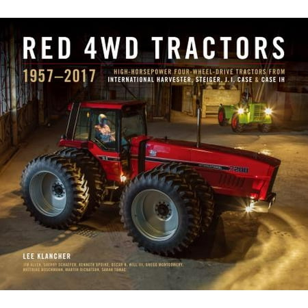 Red 4WD Tractors : High-Horsepower All-Wheel-Drive Tractors from International Harvester, Steiger, and Case (The Best Four Wheel Drive)