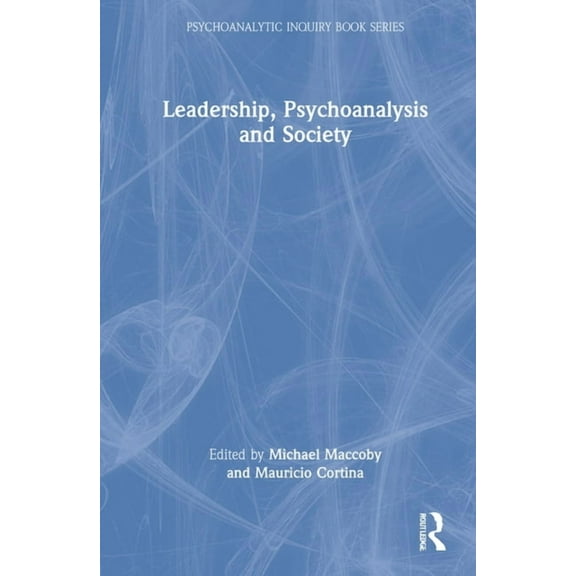 Psychoanalytic Inquiry Book Leadership, Psychoanalysis, and Society, (Hardcover)