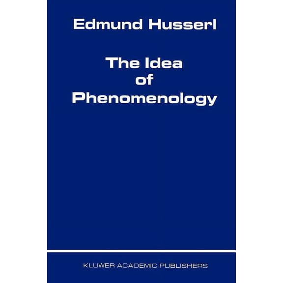 Husserliana: Edmund Husserl - Collected The Idea of Phenomenology, Book 8, (Paperback)