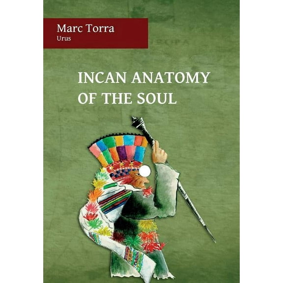 Incan Anatomy of the Soul, (Hardcover)
