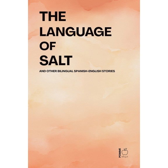 The Language of Salt And Other Bilingual Spanish-English Stories, (Paperback)