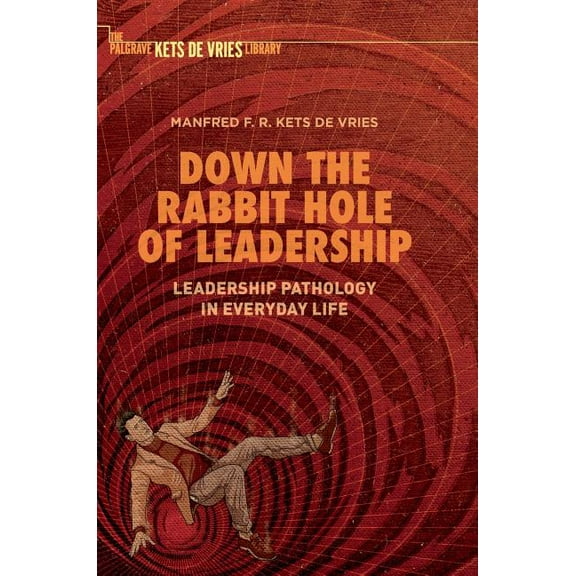 Down the Rabbit Hole of Leadership: Leadership Pathology in Everyday Life, (Hardcover)