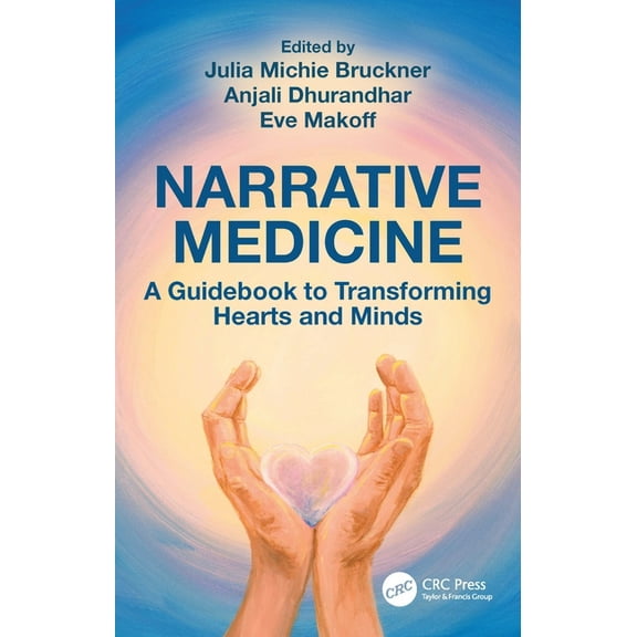 Narrative Medicine: A Guidebook to Transforming Hearts and Minds, (Paperback)